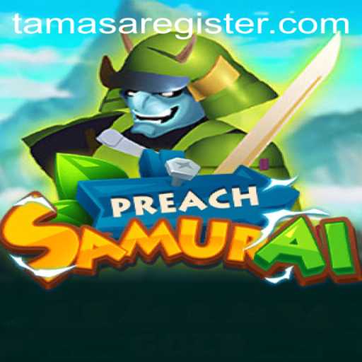 Discover the World of PreachSamurai: An Epic Journey with the Tamasa
